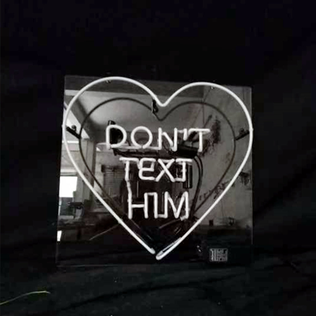 Don't Text Him with Heart Neon Signs