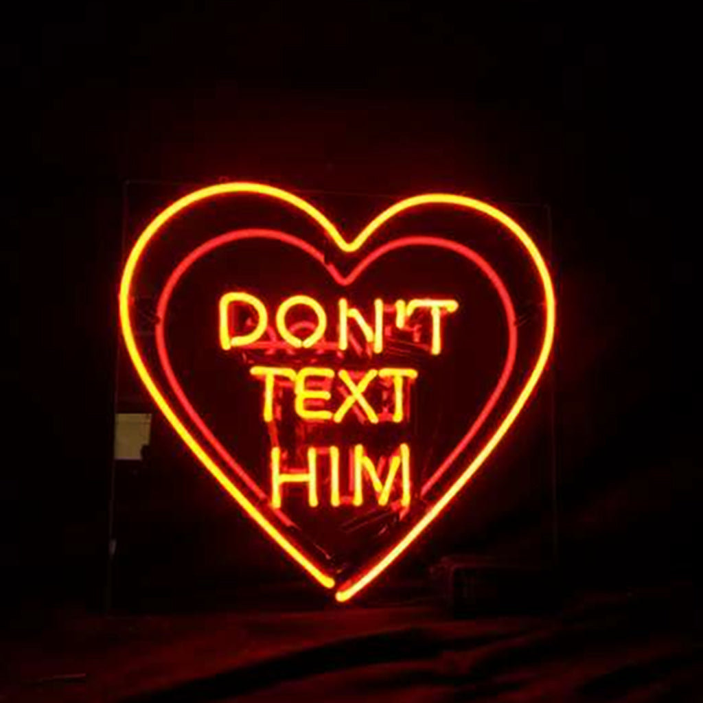 Don't Text Him with Heart Neon Signs