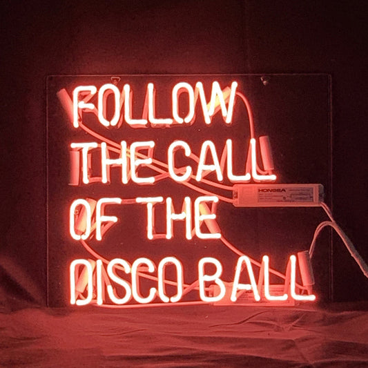 "Follow The Call of The Disco Ball neon signs- perfect for business shop, bars, homes wall night lamp"