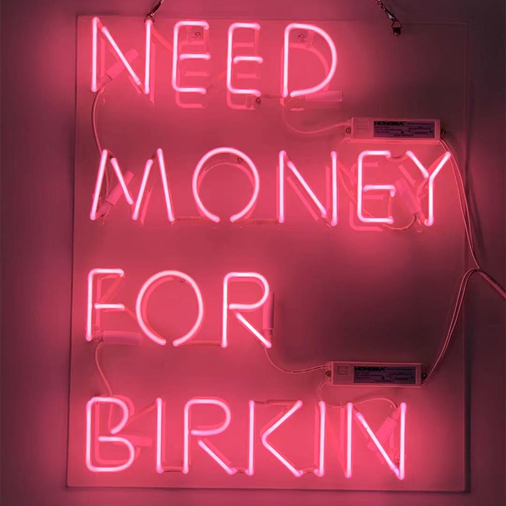 "Need Money for Birkin neon sign glass - bright and vibrant logo, perfect for bars, game rooms, and man caves."